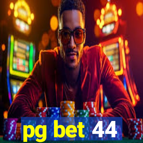 pg bet 44